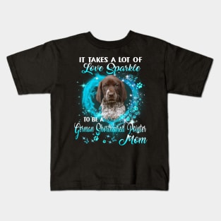 It Takes Love Sparkle To Be A German Shorthaired Pointer Mom Kids T-Shirt